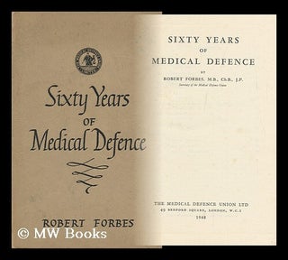 Item #98704 Sixty Years of Medical Defence, by Robert Forbes. Robert Forbes