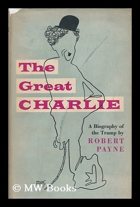 Item #98807 The Great Charlie [By] Robert Payne. Foreword by G. W. Stonier. Robert Payne