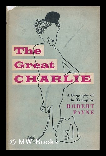 Item #98807 The Great Charlie [By] Robert Payne. Foreword by G. W. Stonier. Robert Payne.