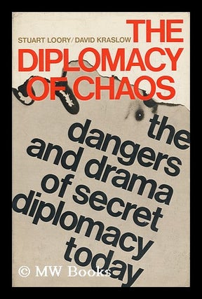 Item #98880 The Diplomacy of Chaos. David Kraslow, Stuart H. Loory, Joint Authors