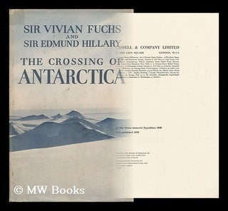 Item #98887 The Crossing of Antarctica : the Commonwealth Trans-Antarctic Expedition, 1955-1958....