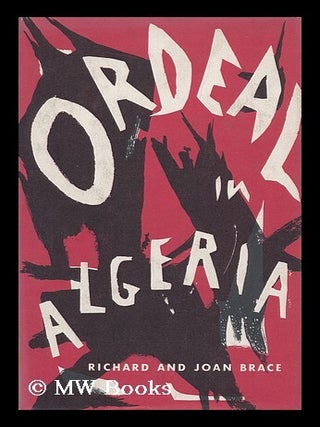 Item #98908 Ordeal in Algeria. Richard M. Brace, Joan Brace, Joint Authors, Richard Munthe