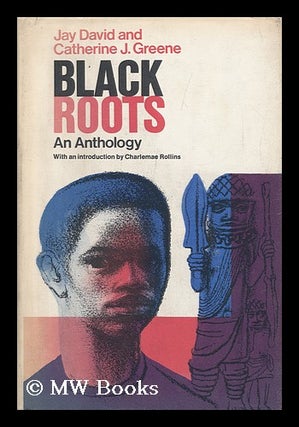 Item #98962 Black Roots; an Anthology, Edited by Jay David and Catherine J. Greene. with an...