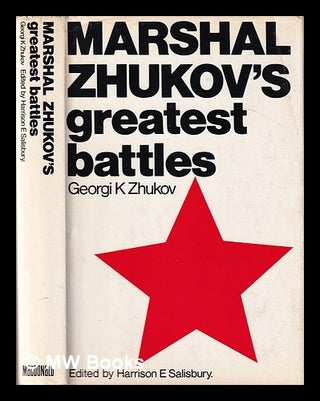 Item #99024 Marshal Zhukov's Greatest Battles, by Georgi K. Zhukov. Edited, with an Introd. and...