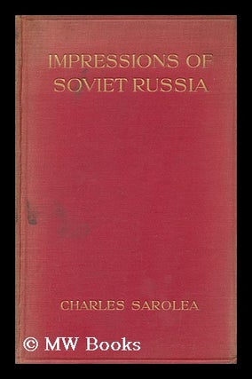 Item #99092 Impressions of Soviet Russia. Charles Sarolea, 1870