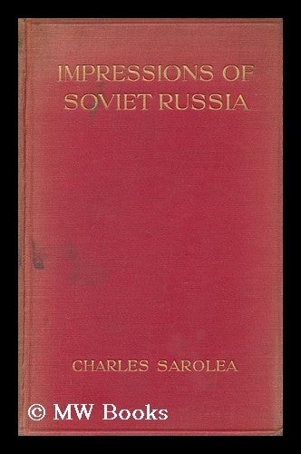 Item #99092 Impressions of Soviet Russia. Charles Sarolea, 1870-.