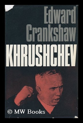 Item #99172 Khrushchev: a Biography. Edward Crankshaw