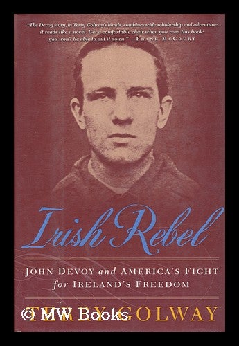 Item #99175 Irish Rebel : John Devoy and America's Fight for Ireland's Freedom / Terry Golway. Terry Golway.