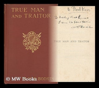 Item #99211 True Man and Traitor; Or, the Rising of Emmet. M. McDonnell Bodkin, Matthias McDonnell