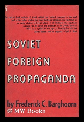 Item #99429 Soviet Foreign Propaganda. Frederick Charles Barghoorn