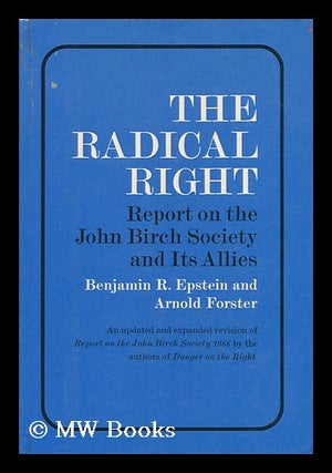 Item #99664 The Radical Right; Report on the John Birch Society and its Allies. Benjamin R....