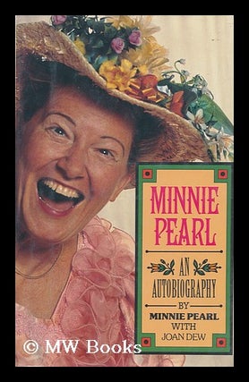 Item #99699 Minnie Pearl, an Autobiography. Minnie Pearl, Joan Dew, Joint Authors