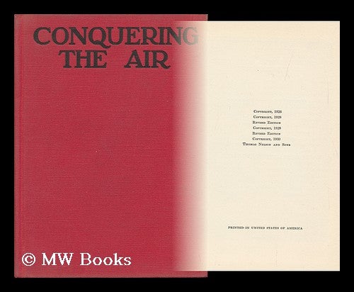 Item #99818 Conquering the Air, the Romance of the Development and Use of Aircraft, by Archibald Williams ... Revised and Enlarged by Marion Barton Crowell. Archibald Williams.