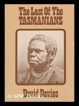 Item #99980 The Last of the Tasmanians / David Davies. David Michael Davies